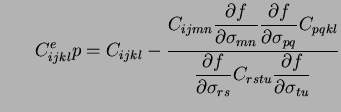 $\displaystyle \;\;\;\;\;\; C_{ijkl}^ep = C_{ijkl} - \frac{C_{ijmn} \displaystyl...
...sigma_{rs}}}} C_{rstu} \displaystyle{\frac{\partial f}{\partial \sigma_{tu}}} }$