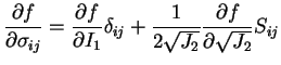 $\displaystyle \frac{\partial f}{\partial \sigma_{ij}}=\frac{\partial f}{\partia...
...}\delta_{ij}+\frac{1}{2\sqrt {J_2}}\frac{\partial f}{\partial \sqrt{J_2}}S_{ij}$