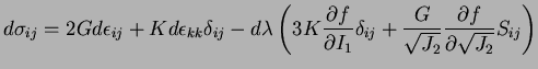 $\displaystyle d\sigma_{ij}=2Gd\epsilon_{ij}+Kd\epsilon_{kk}\delta_{ij}-d\lambda...
...ta_{ij}+\frac{G}{\sqrt{J_2}}\frac{\partial f}{\partial \sqrt{J_2}}S_{ij}\right)$