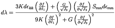 $\displaystyle d\lambda=\frac{3Kd\epsilon_{kk}\left(\frac{\partial f}{\partial I...
...{\partial I_1}\right)^2+G\left(\frac{\partial f}{\partial \sqrt{J_2}}\right)^2}$