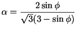 $\displaystyle \alpha=\frac{2\sin \phi}{\sqrt{3}(3-\sin \phi)}$